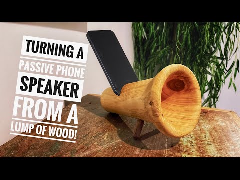Wood Turning - A Passive Phone Speaker From A Lump of Wood!